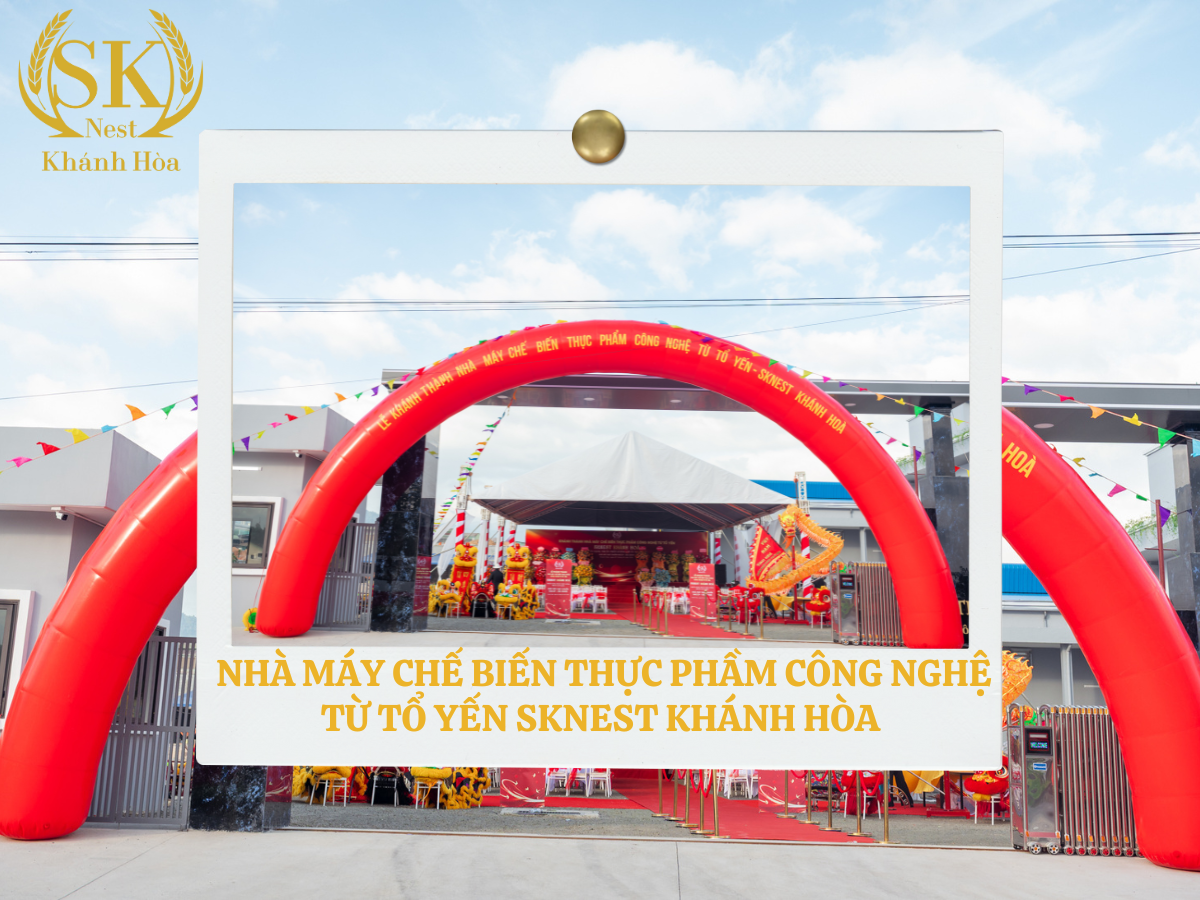SKNEST KHÁNH THÀNH NHÀ MÁY GIA CÔNG YẾN LỚN NHẤT VIỆT NAM