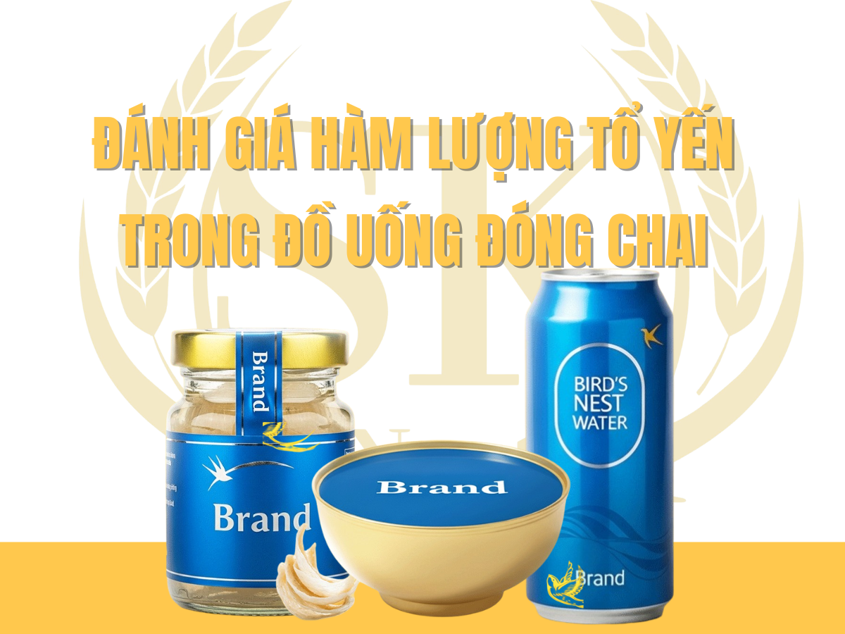 Phương Pháp Đánh Giá Hàm Lượng Tổ Yến Trong Đồ Uống Đóng Chai Sẵn