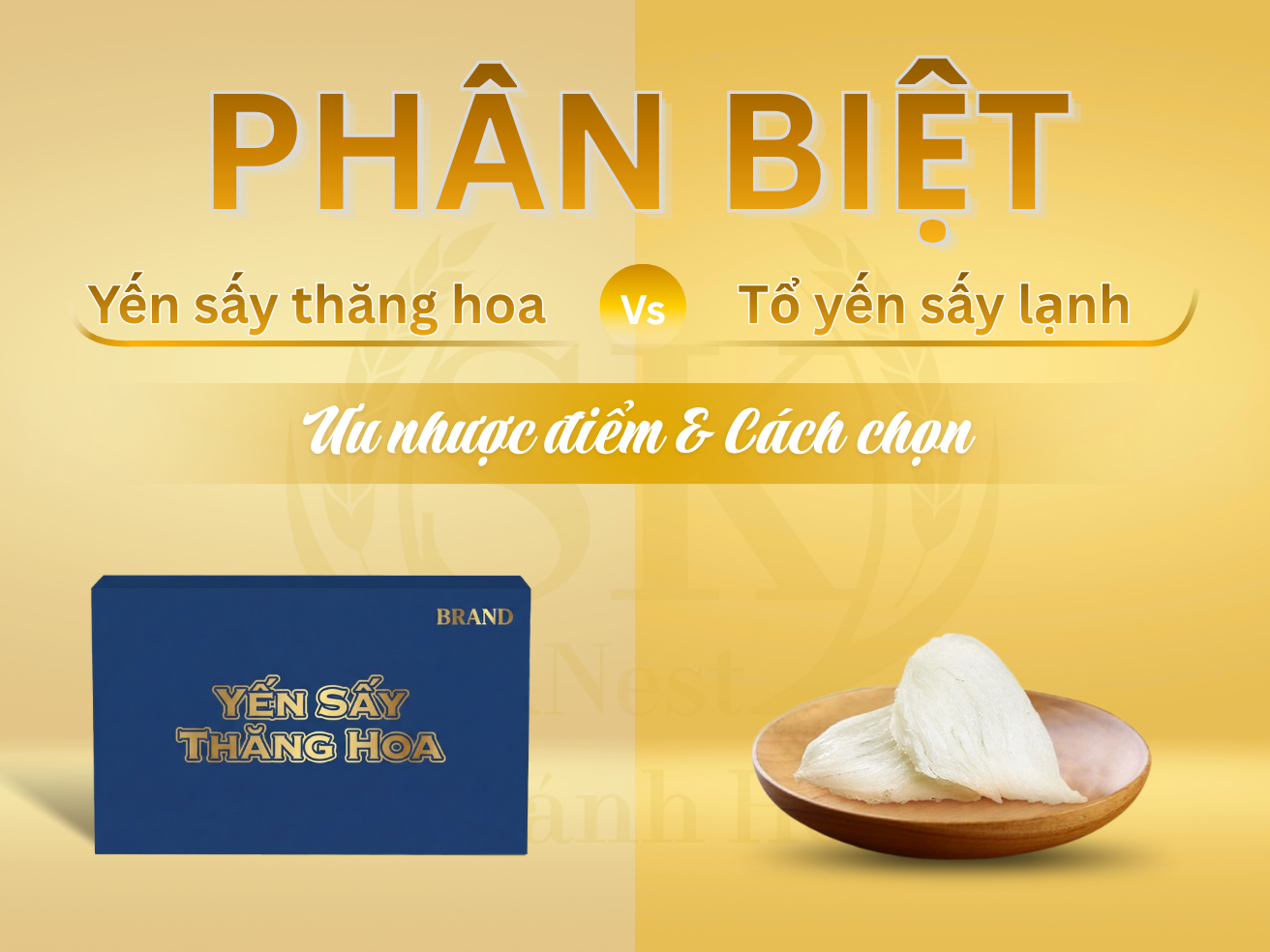 Phân biệt Tổ Yến Sấy Lạnh & Sấy Thăng Hoa: Ưu Nhược Điểm & Cách Chọn